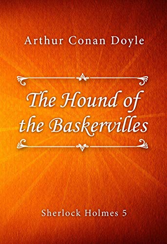 The Hound of the Baskervilles (Sherlock Holmes series Book 5)