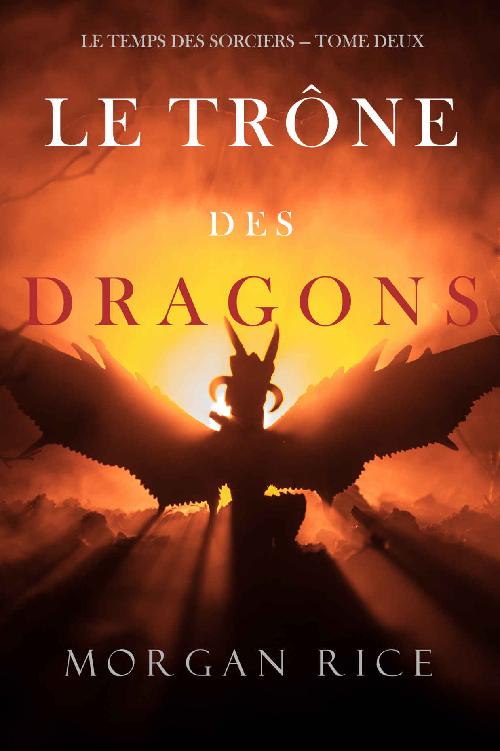 Le Trône des Dragons (Le Temps des Sorciers — Tome Deux) (French Edition)