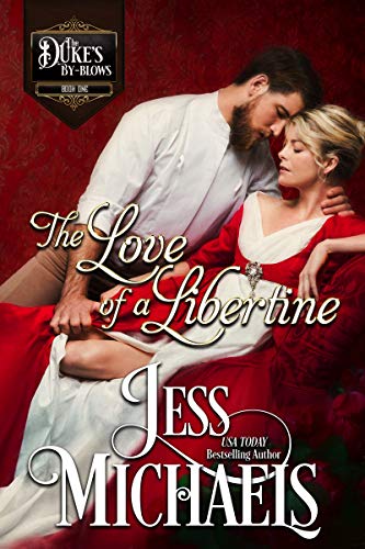 The Love of a Libertine (The Duke&rsquo;s By-Blows Book 1)