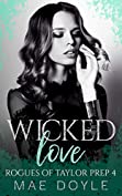 Wicked Love: A Reverse Harem High School Bully Romance (Rogues of Taylor Prep Book 4)