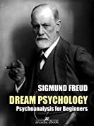 Dream Psychology: Psychoanalysis for Beginners