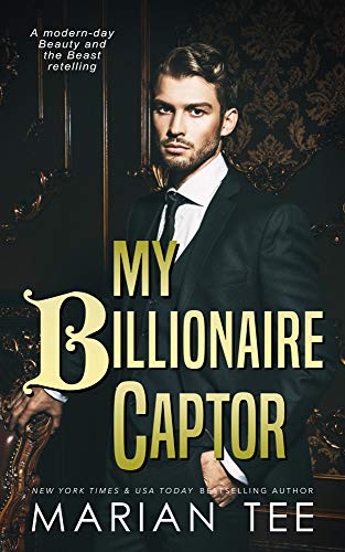 My Billionaire Captor: A Beauty and the Beast Retelling