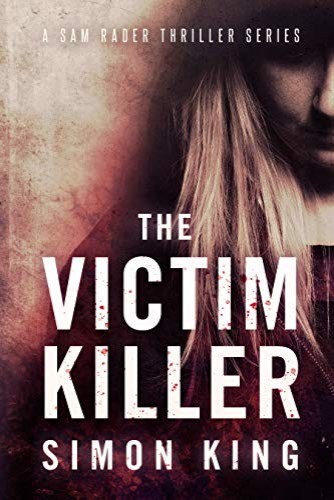 The Victim Killer (The Sam Rader Thriller Series Book 1) (A Sam Rader Thriller)