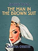 The Man in the Brown Suit (Classics To Go)