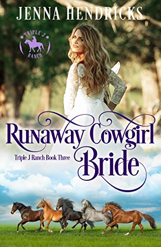 Runaway Cowgirl Bride: Clean &amp; Wholesome Cowboy Romance (Triple J Ranch Book 3)