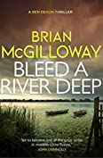 Bleed a River Deep: Buried secrets are unearthed in this gripping crime novel (Ben Devlin Book 3)