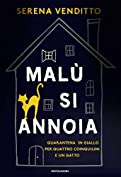 Mal&ugrave; si annoia: Quarantena in giallo per quattro coinquilini e un gatto (Italian Edition)