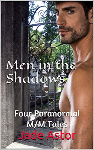 Men in the Shadows: Four Paranormal M/M Tales (A Touch of Gothic)