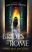 Brides of Rome: A Novel of the Vestal Virgins (The Vesta Shadows Series Book 1)