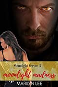 Moonlight Madness (Moonlight Fervor Book 3)