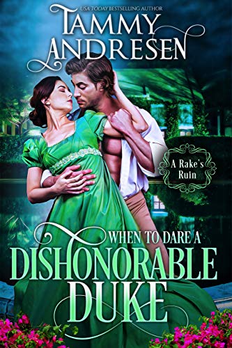 When to Dare a Dishonorable Duke: Regency Romance (A Rake's Ruin Book 7)