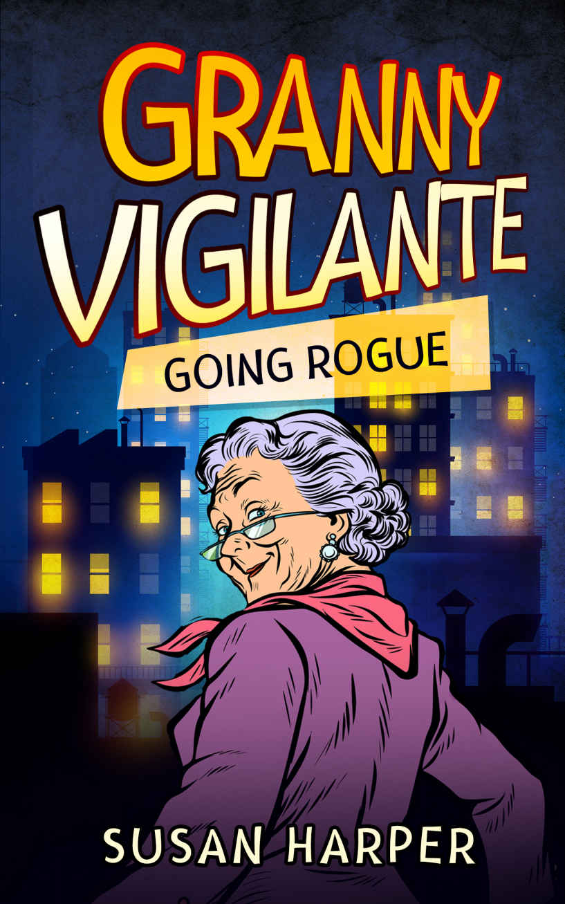 Granny Vigilante: Going Rogue (Granny Vigilante Cozy Mystery Book 2)