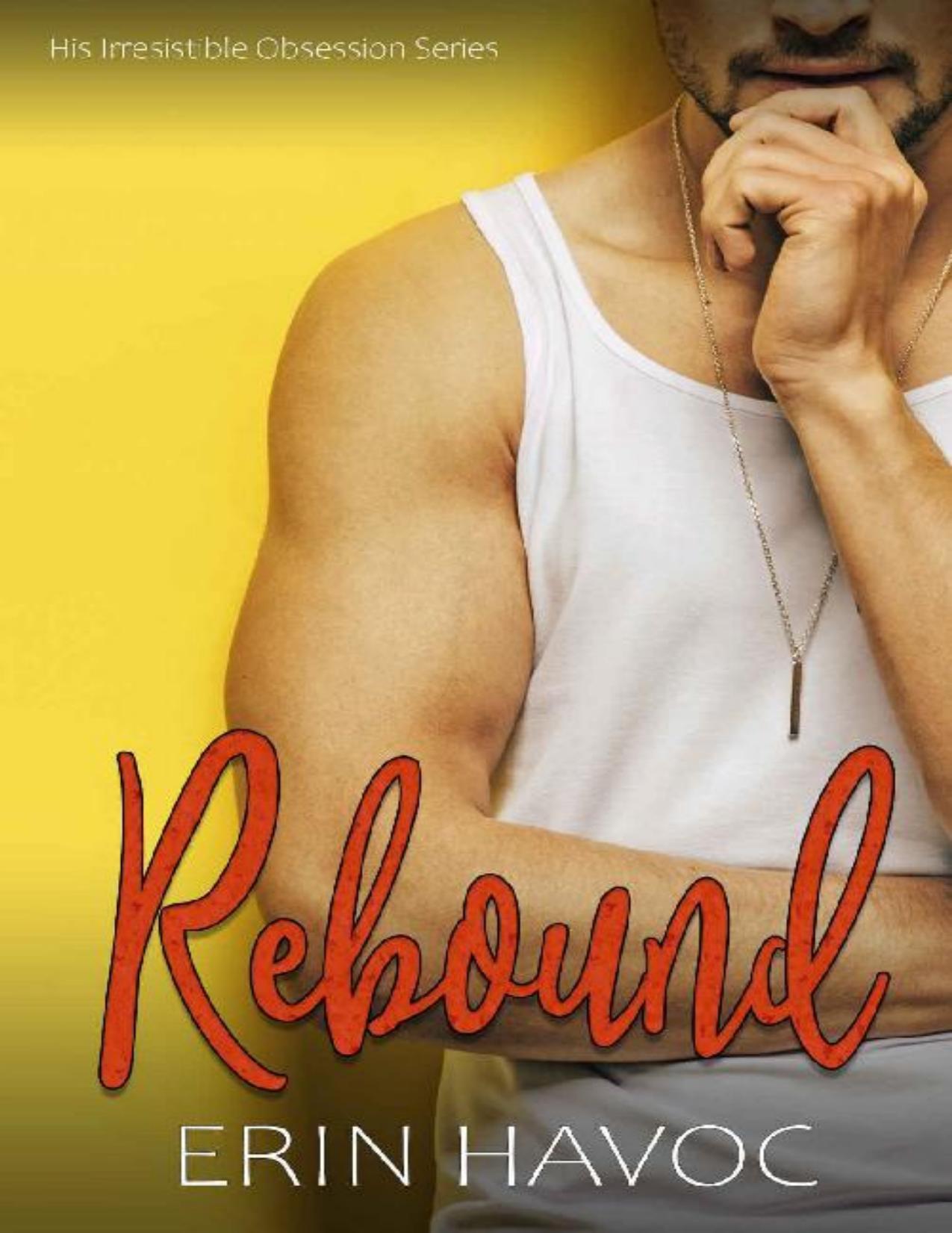 Rebound: A Friends to Lovers BBW Romance (His Irresistible Obsession Book 3)