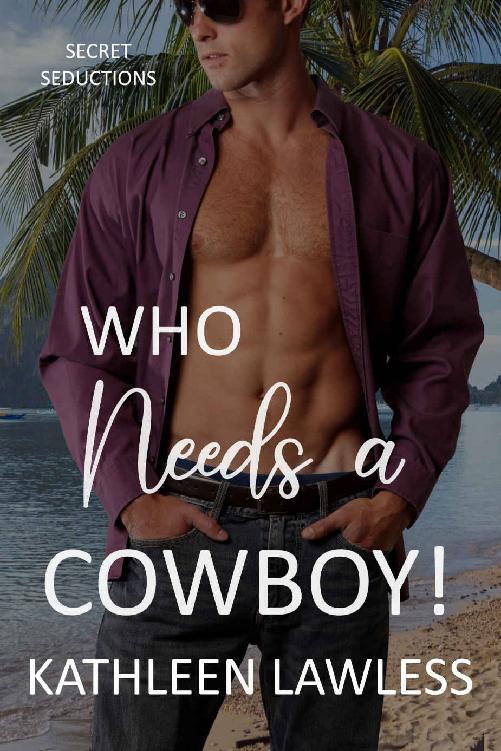 Who Needs A Cowboy! (Secret Seductions 04)