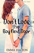 Don&rsquo;t Love The Boy Next Door: An Enemies to Lovers Sweet YA Romance (Hotties Next Door, Book 2)