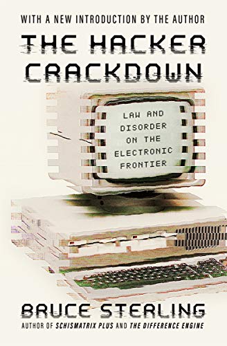 The Hacker Crackdown: Law and Disorder on the Electronic Frontier