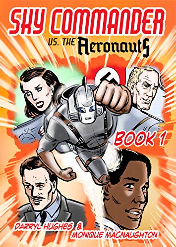 Sky Commander vs The Aeronauts: Book One (Graphic Novel. An exciting WW2 pulp action adventure thriller books)