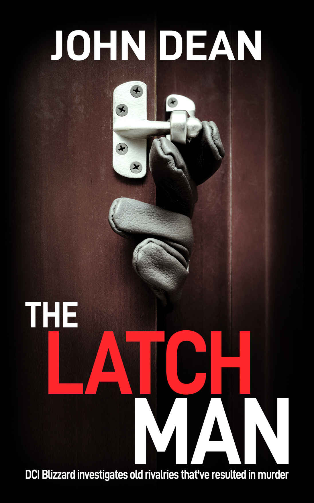 THE LATCH MAN: DCI Blizzard investigates old rivalries that've resulted in murder (DCI John Blizzard Book 8)