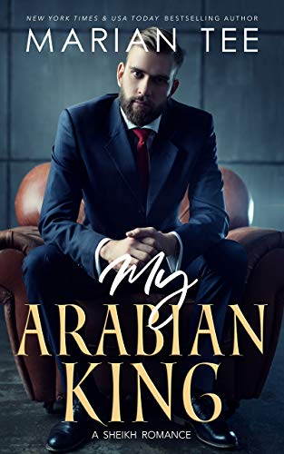 My Arabian King: Enemies to Lovers Romance (Desert Sheikh Romance Book 1)