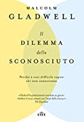 Il dilemma dello sconosciuto: Perch&eacute; &egrave; cos&igrave; difficile capire chi non conosciamo (Italian Edition)