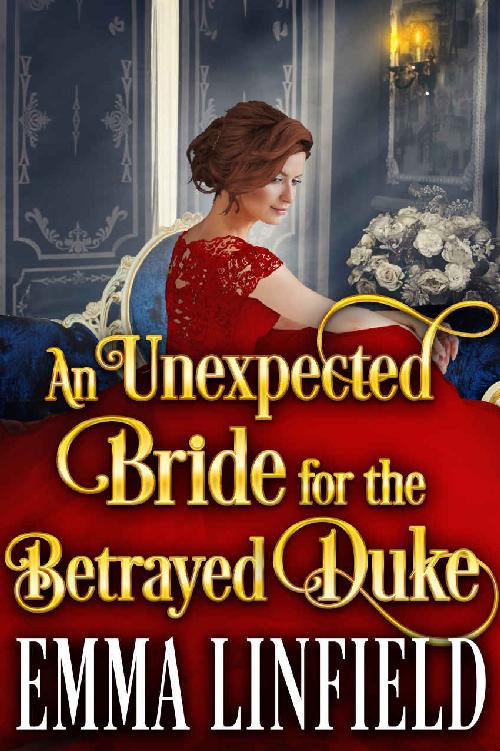 An Unexpected Bride for the Betrayed Duke: A Historical Regency Romance Novel