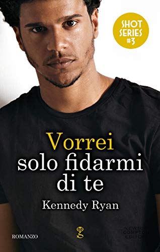 Vorrei solo fidarmi di te (Shot Series Vol. 3) (Italian Edition)