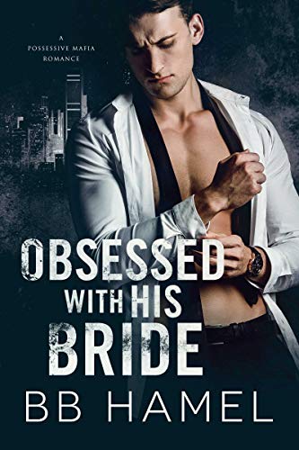 Obsessed with His Bride: A Possessive Mafia Romance (Leone Crime Family)