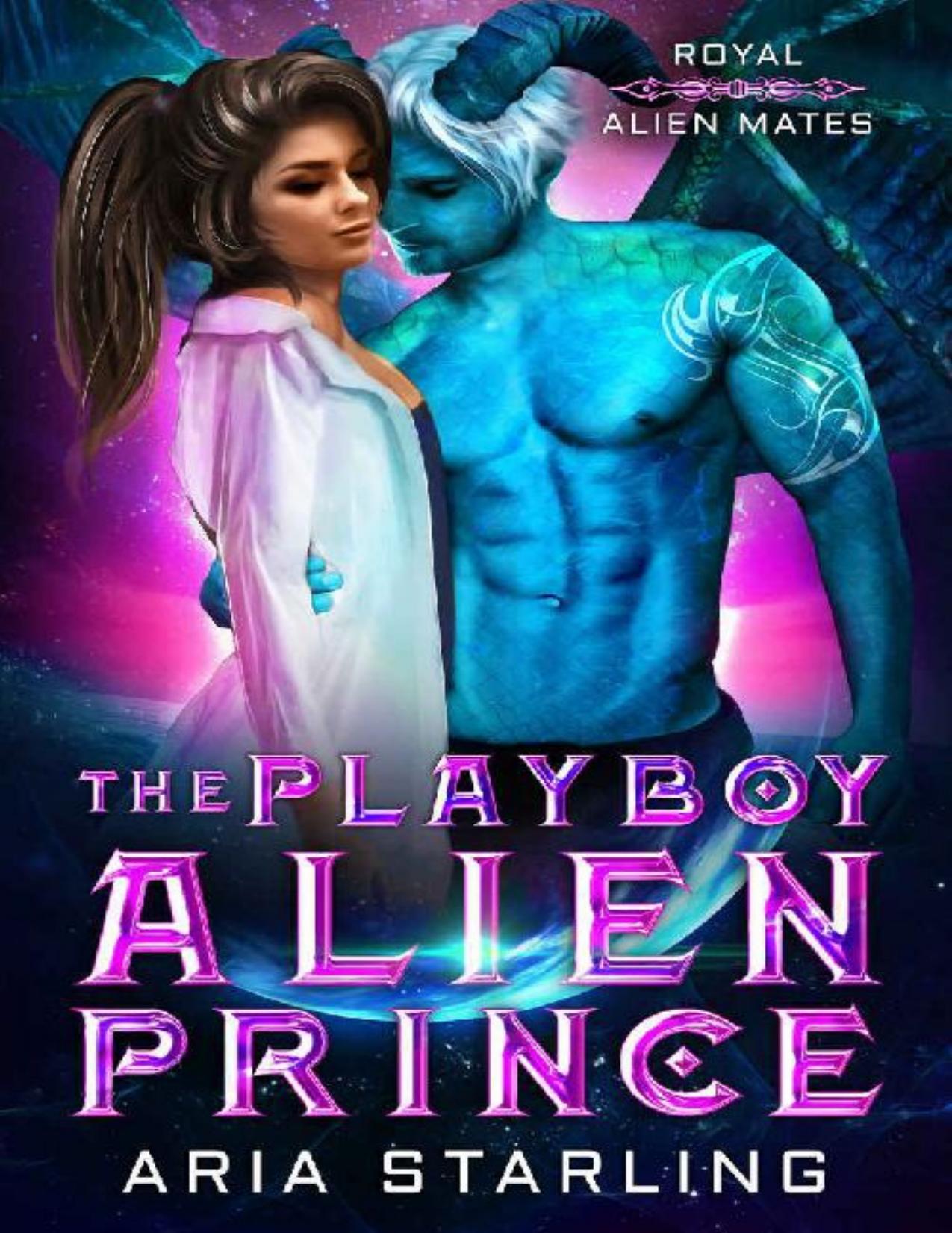 The Playboy Alien Prince: A Steamy Sci-Fi Alien Romance (Royal Alien Mates Book 1)