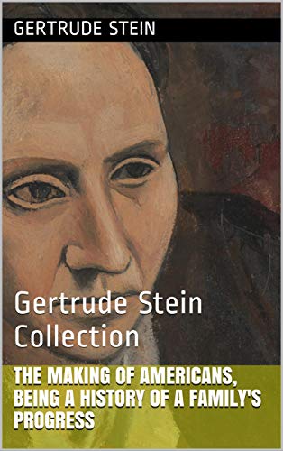 The Making Of Americans, Being A History Of A Family's Progress: Gertrude Stein Collection