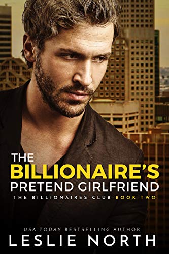 The Billionaire&rsquo;s Pretend Girlfriend (The Billionaires Club Book 2)