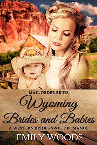 Mail Order Bride: Wyoming Brides and Babies (Western Brides Sweet Romance Book 5)