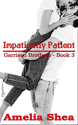 Impatiently Patient (Garrison Brothers Book 3)