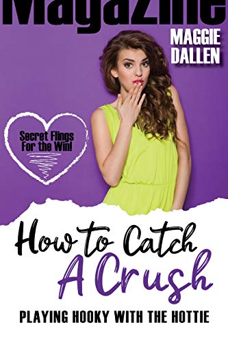 Playing Hooky with the Hottie (How to Catch a Crush Book 3)