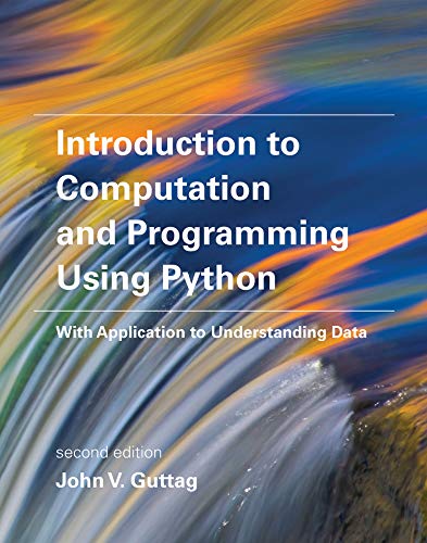 Introduction to Computation and Programming Using Python, second edition: With Application to Understanding Data