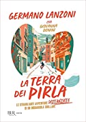 La terra dei pirla: Le strabilianti avventure distanziate di un inguaribile giullare (Italian Edition)