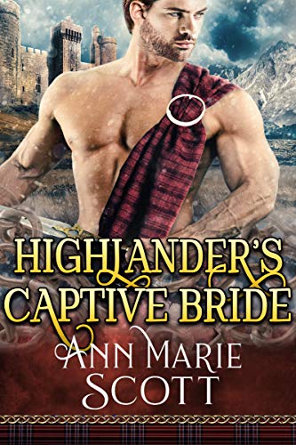 Highlander's Captive Bride: A Steamy Scottish Medieval Historical Romance (Sassenach Brides Book 2)