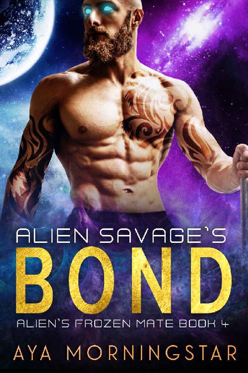 Alien Savage's Bond : An Alien Scifi Romance (Alien's Frozen Mate Book 4)