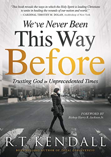 We've Never Been This Way Before: Trusting God in Unprecedented Times