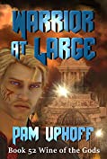 Warrior At Large (Wine of the Gods Series Book 52)