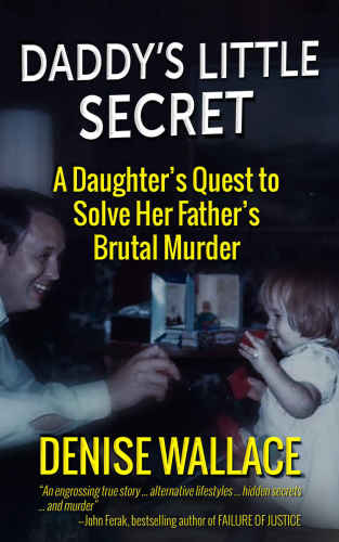 Daddy’s Little Secret: A Daughter’s Quest To Solve Her Father’s Brutal Murde