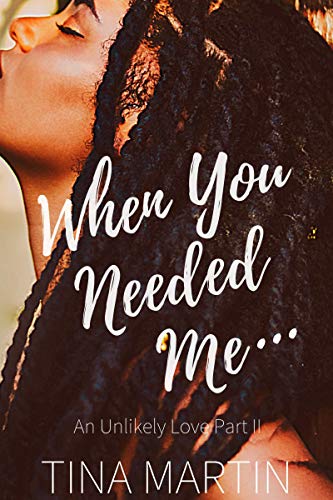 When You Needed Me (An Unlikely Love Book 2)