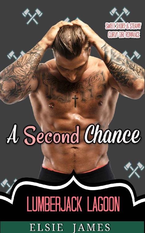 A Second Chance: Sweet, Short and Steamy Curvy Girl Romance (Lumberjack Lagoon Book 4)