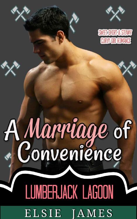 A Marriage of Convenience: Sweet, Short and Steamy Curvy Girl Romance (Lumberjack Lagoon Book 2)