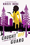 Caught Off Guard : A Samantha True Mystery (The Samantha True Mysteries Book 4)