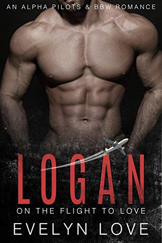 Logan: On the Flight to Love (An Alpha Pilots &amp; BBW Romance Book 1)