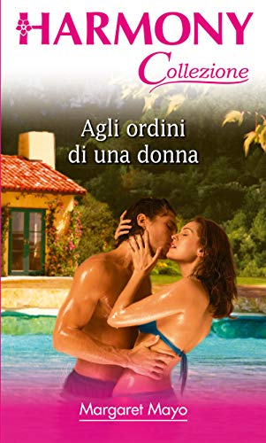 Agli ordini di una donna: Harmony Collezione (Italian Edition)