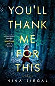 You'll Thank Me for This: A Novel