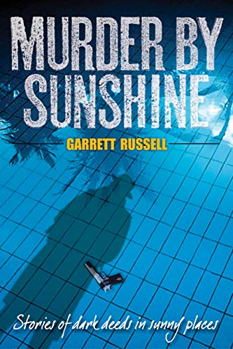 Murder by Sunshine: Stories of dark deeds in sunny places