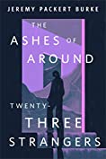The Ashes of Around Twenty-Three Strangers: A Tor.com Original