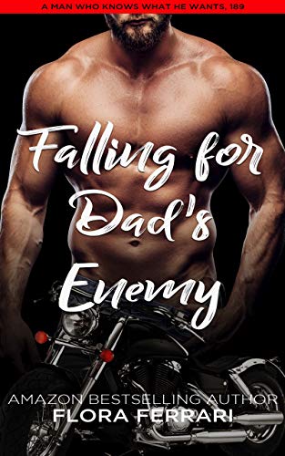 Falling For Dad's Enemy: An Instalove Possessive Romance (A Man Who Knows What He Wants Book 189)